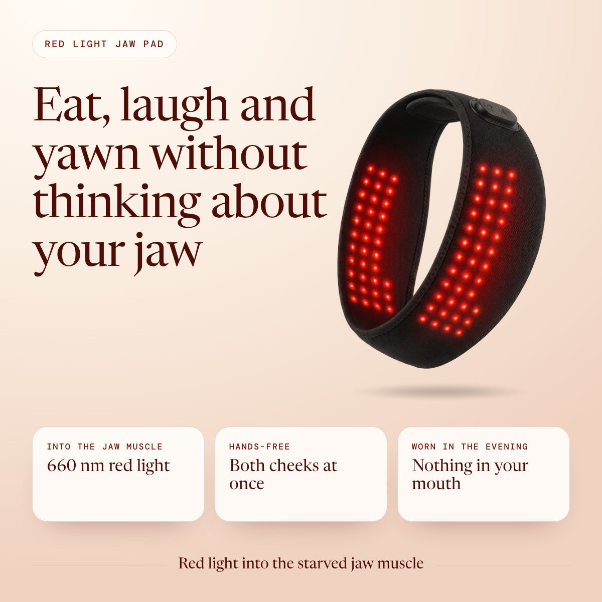 Eat, laugh and yawn without thinking about your jaw